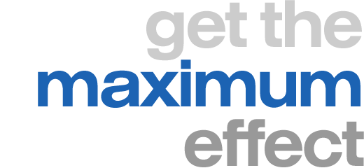 get the maximum effect